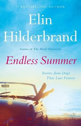 Endless Summer: Stories from Days That Last Forever by Elin Hilderbrand