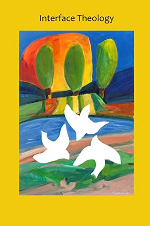 Interface Theology - Volume 6, Issue 1 by Terry Kelly 9781925679687