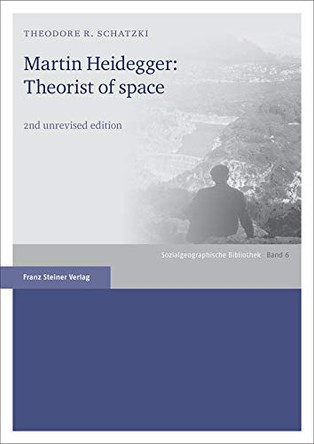 Martin Heidegger: Theorist of Space by Theodore R Schatzki 9783515117616