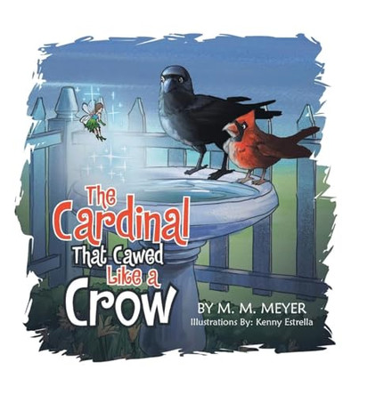 The Cardinal That Cawed Like a Crow by M M Meyer 9798886407501