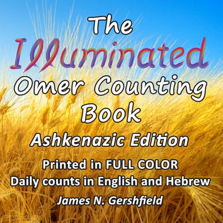 The Illuminated Omer Counting Book by James N Gershfield 9798886650006