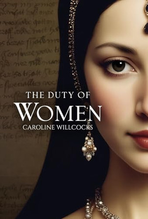 The Duty of Women by Caroline Willcocks 9798891325326