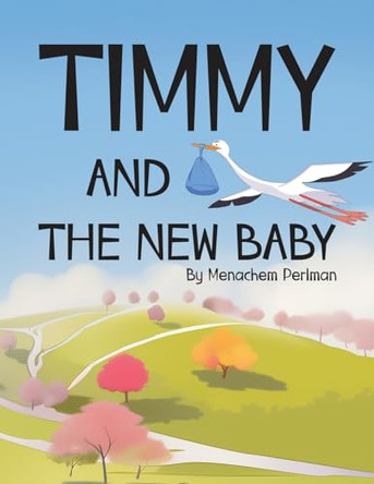 Timmy and the New Baby by Menachem Perlman 9798893241082