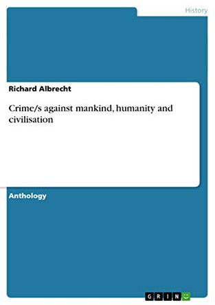 Crime/S Against Mankind, Humanity and Civilisation by Richard Albrecht 9783638888639