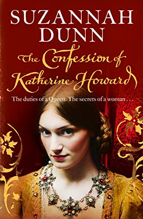 The Confession of Katherine Howard by Suzannah Dunn 9780007258307
