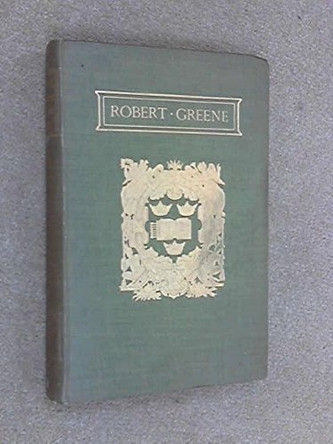 The Plays and Poems of Robert Greene Vol 1 by Robert Greene 9780199607655
