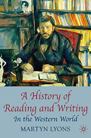 A History of Reading and Writing: In the Western World by Martyn Lyons 9780230001626