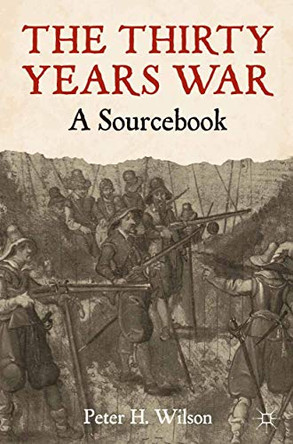 The Thirty Years War: A Sourcebook by Peter H. Wilson 9780230242067