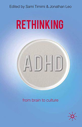 Rethinking ADHD: From Brain to Culture by Sami Timimi 9780230507128