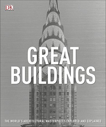 Great Buildings: The World's Architectural Masterpieces Explored and Explained by DK 9780241298831