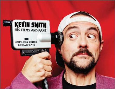 Kevin Smith: His Films and Fans by David Gati