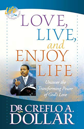 Love, Live, and Enjoy Life by Creflo A. Dollar 9780446698405