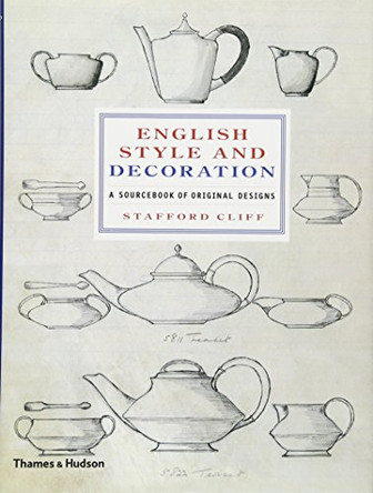 English Style and Decoration: A Sourcebook of Original Designs by Stafford Cliff 9780500513996