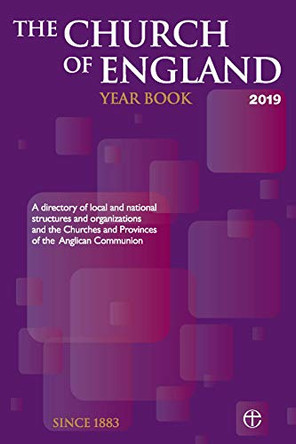 The Church of England Year Book 2019: A directory of local and national structures and organizations and the Churches and Provinces of the Anglican Communion by  9780715111314