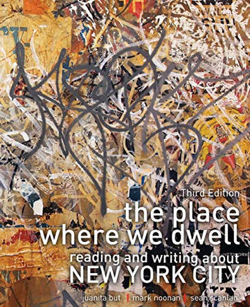 The Place Where We Dwell: Reading and Writing about New York City by Juanita But 9780757590177
