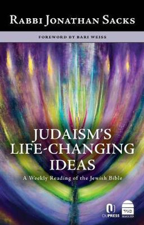 Judaism's Life-Changing Ideas: A Weekly Reading of the Jewish Bible by Jonathan Sacks