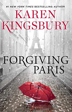 Forgiving Paris: A Novel by Karen Kingsbury 9781982104412