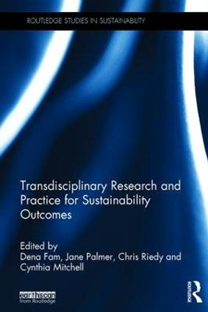 Transdisciplinary Research and Practice for Sustainability Outcomes by Cynthia Mitchell