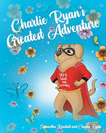 Charlie Ryan's Greatest Adventure by Samantha Randall 9798886850383