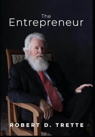 The Entrepreneur by Robert D Trette 9798889250241