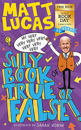 My Very Very Very Very Very Very Very Silly Book of True or False by Matt Lucas 9780008519834