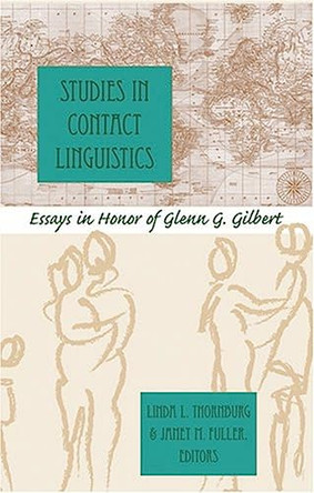 Studies in Contact Linguistics: Essays in Honor of Glenn G. Gilbert by Linda L. Thornburg 9780820479347