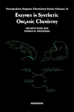 Enzymes in Synthetic Organic Chemistry: Volume 12 by C.H. Wong 9780080359410