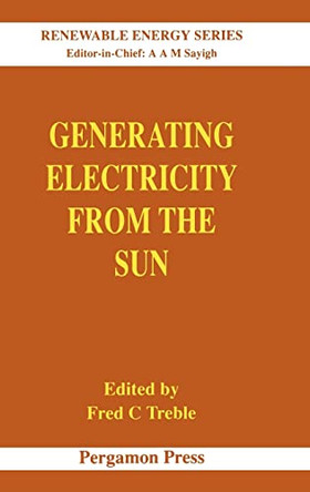 Generating Electricity from the Sun: Volume 2 by F.C. Treble 9780080409368