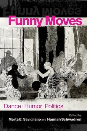 Funny Moves: Dance Humor Politics by Marta E. Savigliano 9780197765777