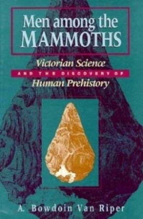 Men among the Mammoths by A. Bowdoin Van Riper 9780226849911