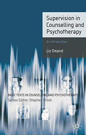 Supervision in Counselling and Psychotherapy: An Introduction by Liz Omand 9780230006324