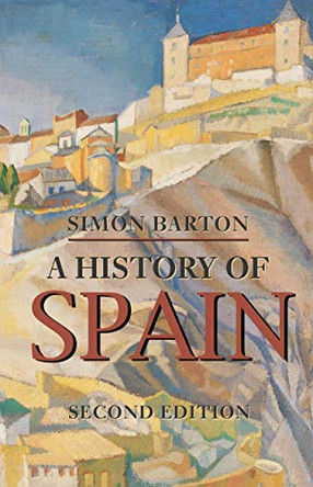 A History of Spain by Simon Barton 9780230200128