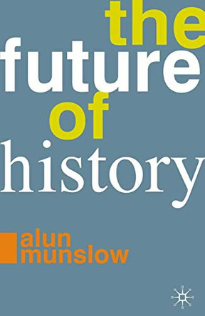 The Future of History by Alun Munslow 9780230232426