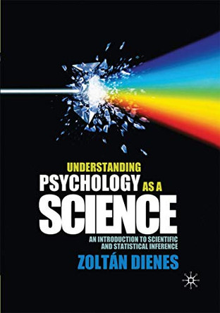 Understanding Psychology as a Science: An Introduction to Scientific and Statistical Inference by Zoltan Dienes 9780230542310