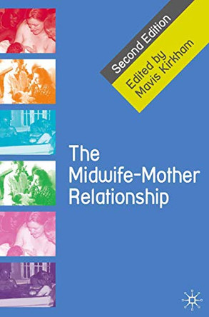 The Midwife-Mother Relationship by Mavis Kirkham 9780230577367