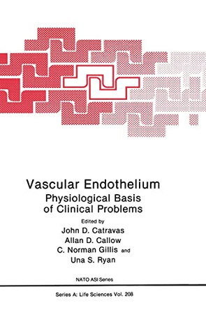Vascular Endothelium: Physiological Basis of Clinical Problems - Conference Proceedings by John D. Catravas 9780306440120