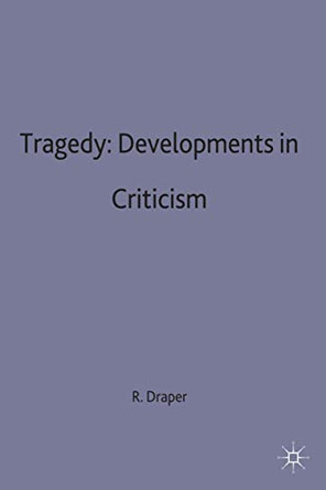 Tragedy: Developments in Criticism by R. P. Draper 9780333258231