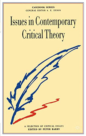 Issues in Contemporary Critical Theory: A Selection of Critical Essays by Peter Barry 9780333398128