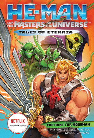 He-Man and the Masters of the Universe: The Hunt for Moss Man (Tales of Eternia Book 1) by Mattel