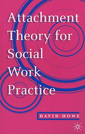 Attachment Theory for Social Work Practice by David Howe 9780333625620