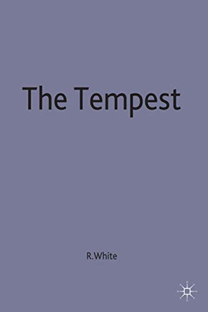 The Tempest: Contemporary Critical Essays by R. White 9780333644423