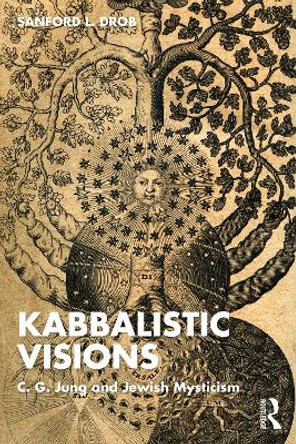 Kabbalistic Visions: C. G. Jung and Jewish Mysticism by Sanford L. Drob