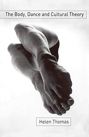 The Body, Dance and Cultural Theory by Helen Thomas 9780333724323