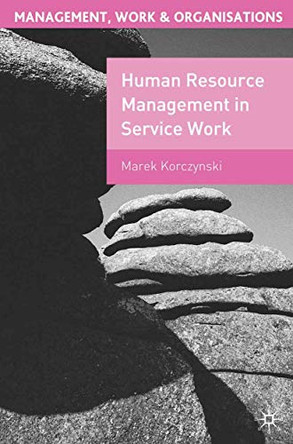 Human Resource Management in Service Work by Marek Korczynski 9780333774410