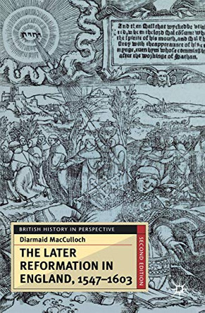 The Later Reformation in England, 1547-1603 by Diarmaid MacCulloch 9780333921395