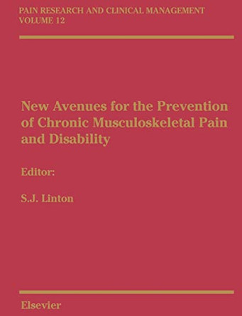 New Avenues for the Prevention of Chronic Musculoskeletal Pain: Pain Research and Clinical Management Series, Volume 12 by Steven James Linton 9780444507228