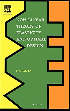 Non-Linear Theory of Elasticity and Optimal Design by L. W. Ratner 9780444514271