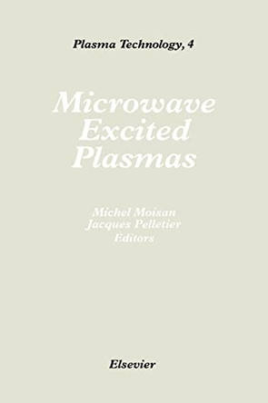 Microwave Excited Plasmas: Volume 4 by Michel Moisan 9780444888150