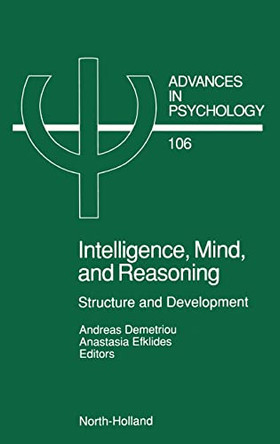 Intelligence, Mind, and Reasoning: Structure and Development: Volume 106 by Andreas Demetriou 9780444897145