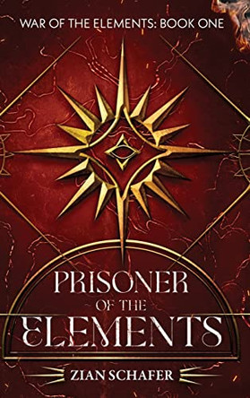 Prisoner of the Elements: Short may they reign by Zian Schafer 9780473619442